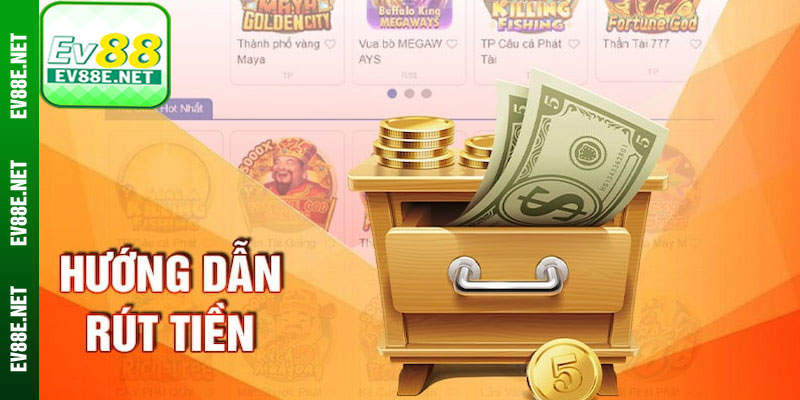 Các Bước Thực Hiện Rút Tiền Ev88