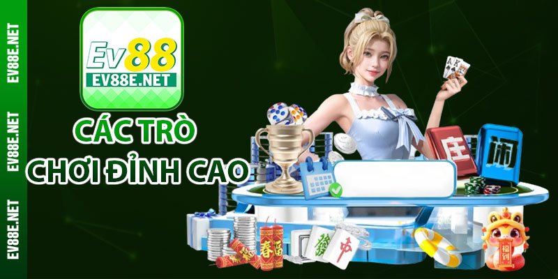 Các trò chơi đỉnh cao tại Casino Ev88 đặc sắc