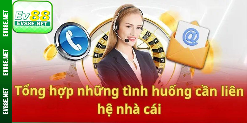 Các vấn đề cần thiết phải liên hệ Ev88