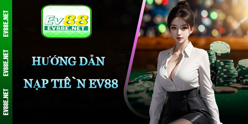 Hướng dẫn chi tiết quy trình nạp tiền