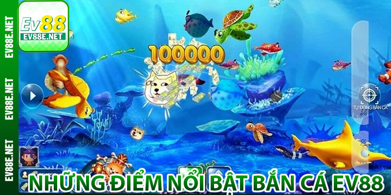 Những điểm nổi bật của chuyên mục game bắn cá Ev88
