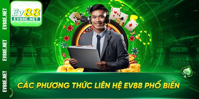 Tổng hợp các kênh liên hệ Ev88